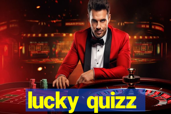 lucky quizz